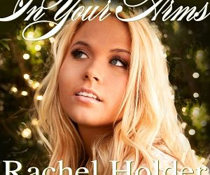 Rachel Holder, ‘In Your Arms’ – Song Review